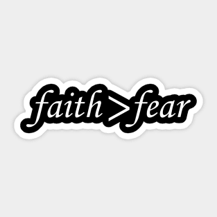 Faith is Greater Than Fear Sticker